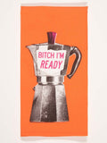 Bitch I'm Ready Dish  Dish Towel BLUEQ