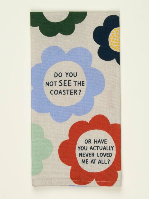 BlueQ "Do You Not See The Coaster" Dish Towel BLUEQ