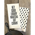 Hey Good Lookin' Whatcha Got Cookin' - Kitchen Towel