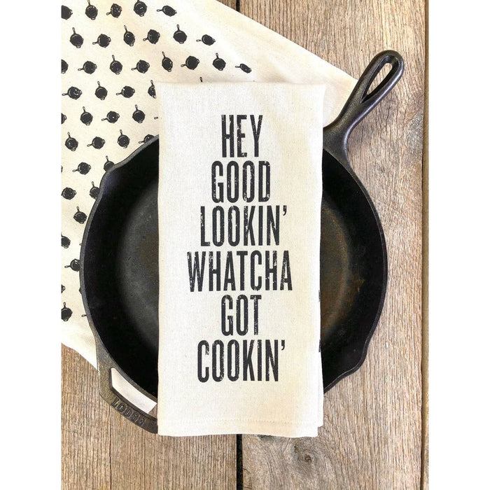 Hey Good Lookin' Whatcha Got Cookin' - Kitchen Towel