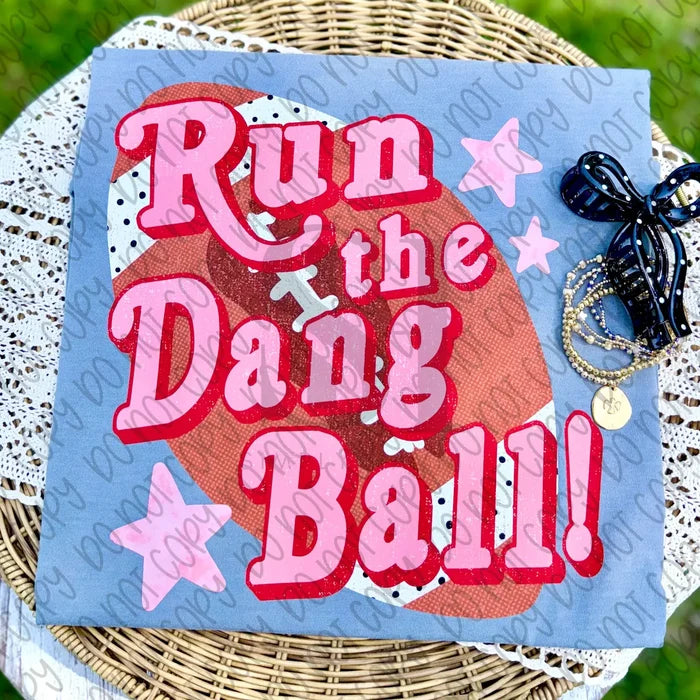 Run the Dang Ball Football Graphic Tee