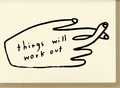Things Will Work Out Greeting Card